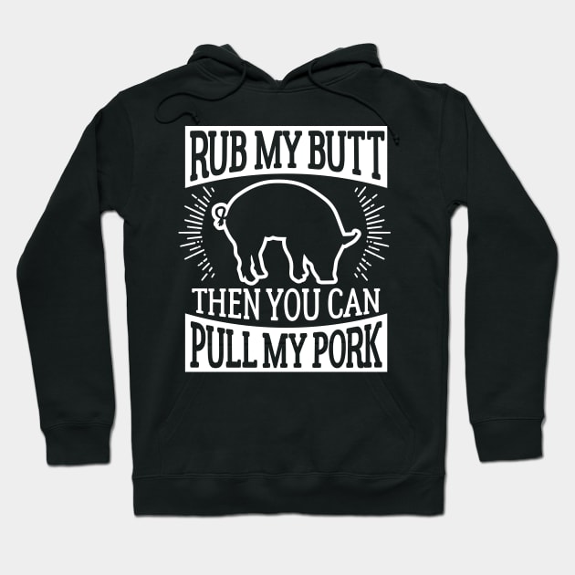 Funny Barbecue Rub My Butt Then You Can Pull My Pork T-Shirt Hoodie by ghsp